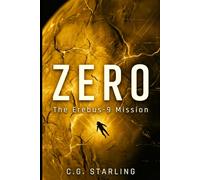 ZEROOO: THE EREBUS-9 MISSION BY C.G. STARLING