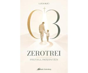 Zerotrei. Prefixul paternitatii - Luca Alici, Editie in limba romana