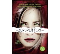 Zersplittert: Hast du eine Zukunft wenn du die Vergangenheit nicht kennst? (Slated trilogy Bd. 2)