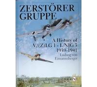 Zerstorer Gruppe: A History of V./(Z)Lg 1-I./Njg 3 1939-1941