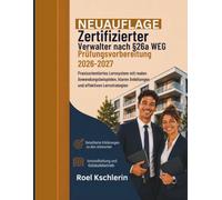 Zertifizierter Verwalter nach §26a WEG Prüfungsvorbereitung 2026-2027: Praxisorientiertes Lernsystem mit realen Anwendungsbeispielen, klaren Anleitungen und effektiven Lernstrategien