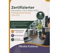 Zertifizierter Verwalter nach §26a WEG Prüfungsvorbereitung 2026-2027: Strukturiertes Lernsystem mit realitätsnahen Übungen, geführten Lösungen und intelligenten Lernmethoden für höhere Leistungen