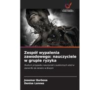 Zespó¿ wypalenia zawodowego: nauczyciele w grupie ryzyka: Studium przypadku nauczycieli z publicznych szkó¿ w stanie Rio de Janeiro w Brazylii