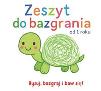 Zeszyt do bazgrania od 1 roku Rysuj, bazgraj i baw się!: KOLOROWANKA DLA DZIECI