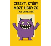 Zeszyt, który (chyba) nie gryzie: Zabawny zeszyt w kratkę 6x9 | 100 stron | Idealny do szkoły, notatek i bazgrania