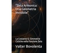 “Zeta Armonica: Una Geometria Invisibile”: La Costante G: Simmetrie Cicliche nella Funzione Zeta