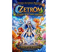 ZETROM, el poder de las cuatro estaciones: El despertar de las guardianas (Libro 1)