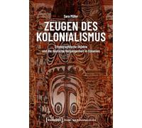 Zeugen des Kolonialismus: Ethnographische Objekte und die deutsche Vergangenheit in Ozeanien