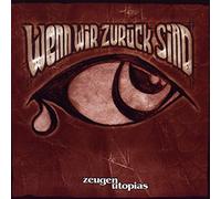 Zeugen Utopias - Wenn Wir Zurück Sind