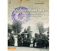Zeugnisse von der Dolomitenfront 1915. Das Alpenkorps in Bildern, Berichten und Biografien