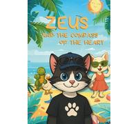 ZEUS AND THE COMPASS OF THE HEART: A Journey Through Dreams, Friendship and Courage