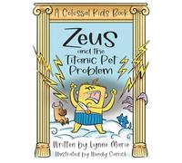 Zeus and the Titanic Pet Problem: A Colossal Kids Book