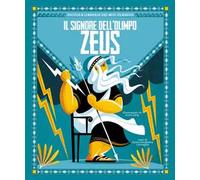 Zeus. Il signore dell'Olimpo. Piccola libreria dei miti classici