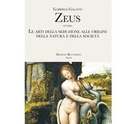 Zeus ovvero Le arti della seduzione alle origini della Natura e della società