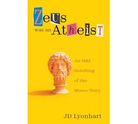 Zeus Was an Atheist: An Odd Retelling of the Moses Story