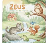 Zeus y el poder del respeto: Una aventura tierna para aprender a convivir