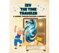 Zev The Time Traveler: A Journey Through Cultures & Curiosity
