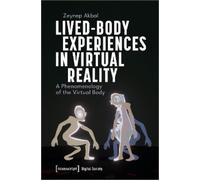 Zeynep Akbal Lived-Body Experiences in Virtual Reality (Tascabile)