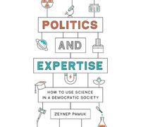 Politics and Expertise: How to Use Science in a Democratic Society
