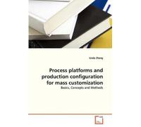 Zhang Linda Process platforms and production configuration for mass (Tascabile)