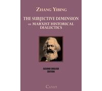 Zhang Yibing The Subjective Dimension of Marxist Historical Dialects (Tascabile)
