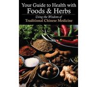 Zhang Yifang Yao Yingzhi Your Guide to Health with Foods & Herbs (Tascabile)