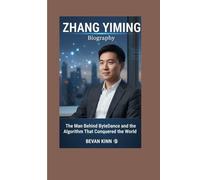 Zhang Yiming Biography: The Man Behind ByteDance and the Algorithm That Conquered the World