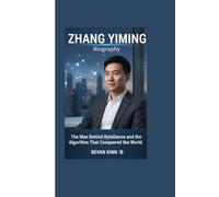 Zhang Yiming Biography: The Man Behind ByteDance and the Algorithm That Conquered the World