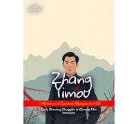 Zhang Yimou Mistakes and Comebacks Biography for Kids: Early Directing Struggles to Chinese Film Innovator