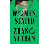 Zhang Yueran Jeremy Tiang Women, Seated (Tascabile)