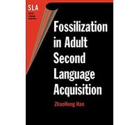 ZhaoHong Han Fossilization in Adult Second Language Acquisition (Tascabile)