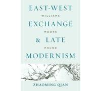Zhaoming Qian East-West Exchange and Late Modernism (Tascabile)