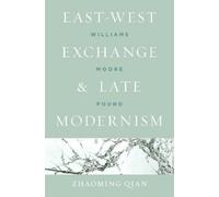 Zhaoming Qian East-West Exchange and Late Modernism (Tascabile)