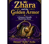 Zhara and the Golden Armor: A Sensory-Friendly Mardi Gras Story