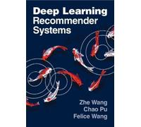 Zhe Wang Chao Pu Felice Wang Deep Learning Recommender Systems (Tascabile)