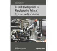 Zhen Gao Dan Zh Recent Developments in Manufacturing Robotic Systems (Tascabile)