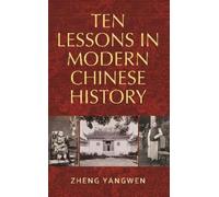 Zheng Yangwen Ten Lessons in Modern Chinese History (Tascabile)