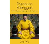 Zhenguan Zhengyao: Die Grundlagen der Regierung in der Zhenguan-Ära
