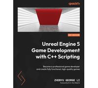 Zhenyu George Li Unreal Engine 5 Game Development with C++ Scripting (Tascabile)