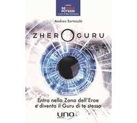 Zhero guru. Entra nella zona dell'eroe e diventa il Guru di te stesso