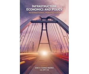 Zhi Liu José A. Infrastructure Economics and Policy - International (Tascabile)