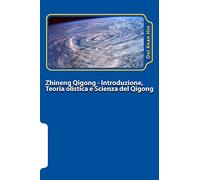 Zhineng Qigong I: Introduzione, teoria olistica e scienza del qigong