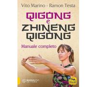 Zhineng Qigong. Manuale completo di teoria e pratica di Qigong