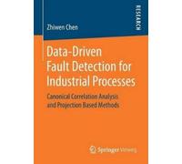 Zhiwen Chen Data-Driven Fault Detection for Industrial Processes (Tascabile)