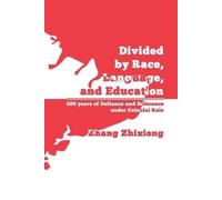 Zhixiong Zhang Divided by Race, Language, and Education (Tascabile)
