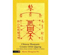 Zhongxian Wu Chinese Shamanic Cosmic Orbit Qigong (Tascabile)