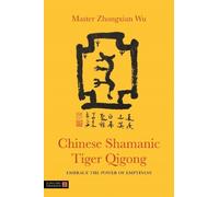 Zhongxian Wu Chinese Shamanic Tiger Qigong (Tascabile)