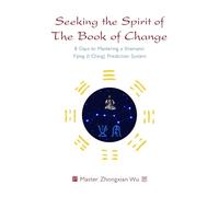 Zhongxian Wu Seeking the Spirit of The Book of Change (Tascabile)