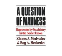 Zhores Medvedev Roy A. Medvedev A Question of Madness (Tascabile)