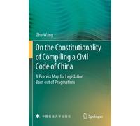 Zhu Wang On the Constitutionality of Compiling a Civil Code of China (Tascabile)